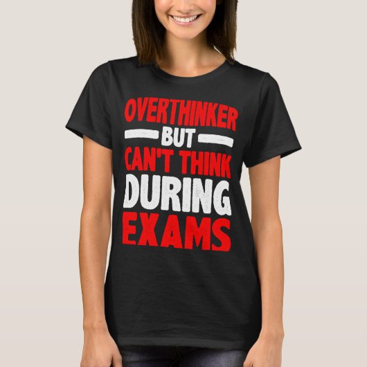 Overdenker maar kan niet denken tijdens examens t-shirt (Voorkant)