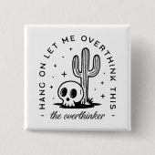 Overdenker overdenkt grappige citaten vierkante button 5,1 cm (Voorkant)