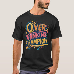 Overdenking Kampioen Grappig Sarcasme Pop Art Graf T-shirt