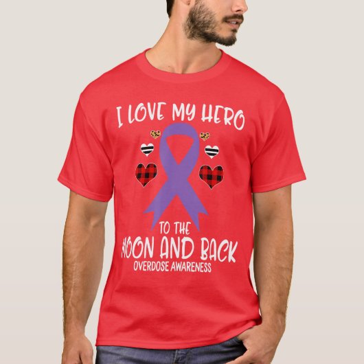 Overdose Awareness I Love Hero To The Moon And Bac T-shirt (Voorkant)