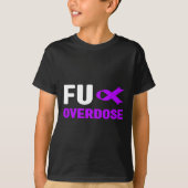 Overdosering met FU - Bewustzijn van verslaving3 T-shirt (Voorkant)