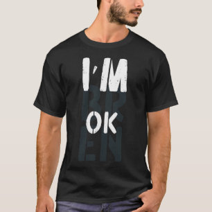 Overdosis Bewustzijn Ik ben Ok Gebroken Verdriet 1 T-shirt