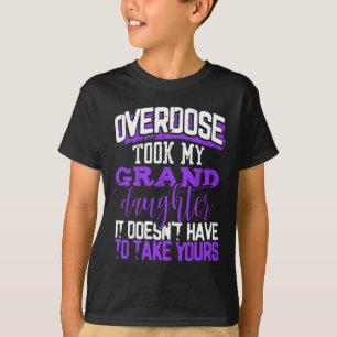 Overdosis heeft mijn kleindochter niet hoeven te e t-shirt