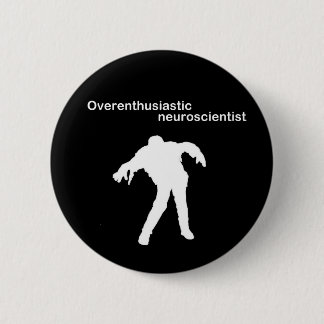 Overenthousiaste neurowetenschapper pin badge ronde button 5,7 cm