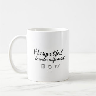 Overgekwalificeerd & Ondergecaffëineerd –  Kantoor Koffiemok