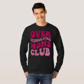 Overgestimuleerde Moms Club Funny Gezegde Groovy W T-shirt (Voorkant volledig)