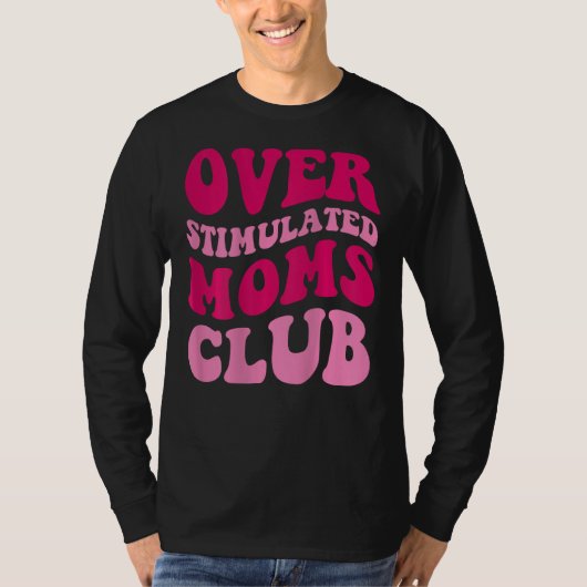Overgestimuleerde Moms Club Funny Gezegde Groovy W T-shirt (Voorkant)