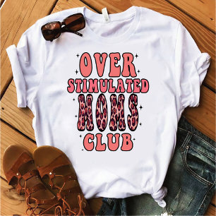 Overgestimuleerde Moms Club T-shirt