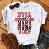Overgestimuleerde Moms Club T-shirt