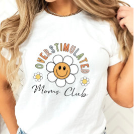 Overgestimuleerde Moms Club T-Shirt