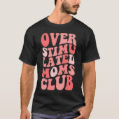 Overgestimuleerde Vrouwen Overgestimuleerde Moeder T-shirt (Voorkant)