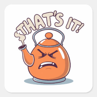 Overheated - Funny Whistling Kettle Vierkante Sticker