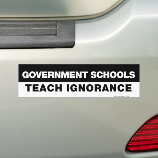 Overheidsscholen Teach Ignorance Bumpersticker (Op auto)