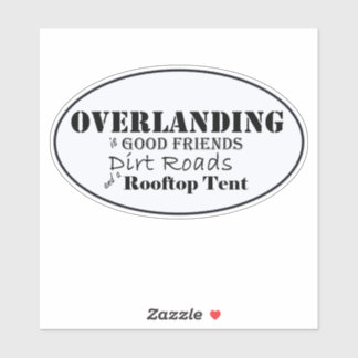 Overlanding is Goede Vrienden...en een Tent op het Sticker