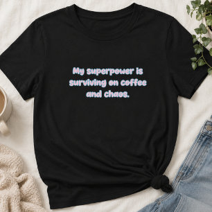 Overleven op Coffee & Chaos Superpower Design T-shirt