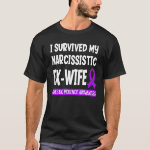 Overleven van mijn Narcissistic Ex Wife huiselijk T-shirt