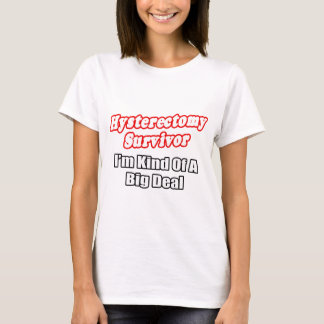 Overlevende hysterectomie...big deal t-shirt