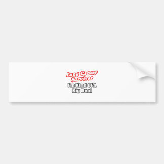 Overlevende longkanker...big deal bumpersticker