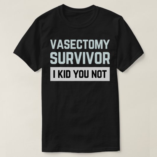 overlevende vasectomie in kind je geen grappig her t-shirt (Design voorkant)