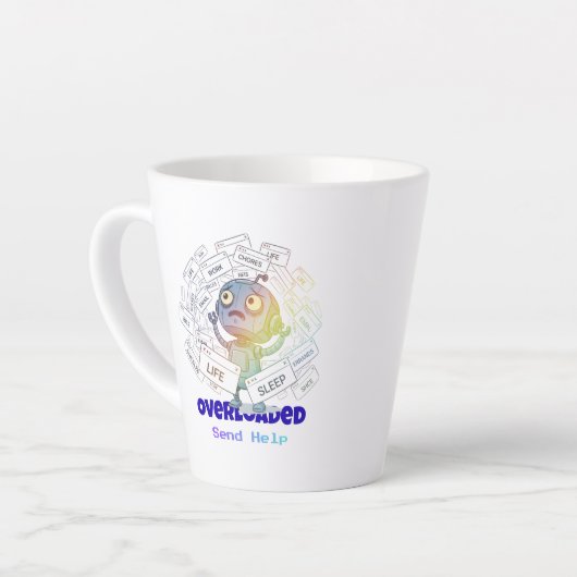 Overloaded Robot Send Help Funny Tech Anxiety Latte Mok (Linkerhoek)