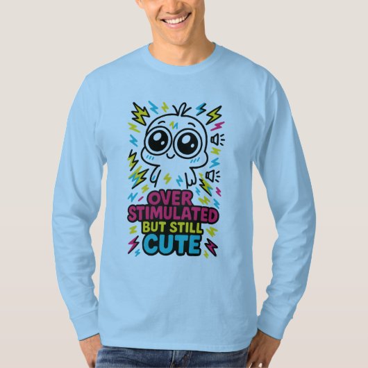 Overprikkeld Maar Nog Steeds Schattig – Sensorisch T-shirt (Voorkant)