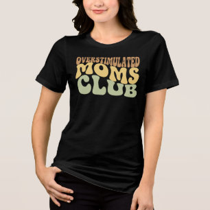 Overprikkeld Moeders Club Grappig Moe Mama Cadeau Tri-Blend Shirt
