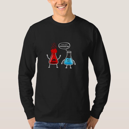 Overreageren" Grappige Chemie Nerd T-shirt (Voorkant)