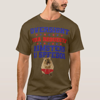 Oversight, Foia Requests, Hamsters in Speedos Funn T-shirt