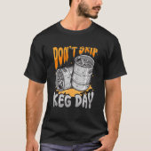 Overslaan Keg Day Beer Barrel Faucet Gym Workout n T-shirt (Voorkant)