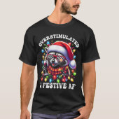 Overstimulated And Festive Af Feral Raccoon Lights T-shirt (Voorkant)