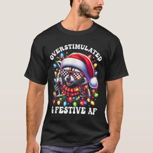 Overstimulated And Festive Af Feral Raccoon Lights T-shirt (Voorkant)