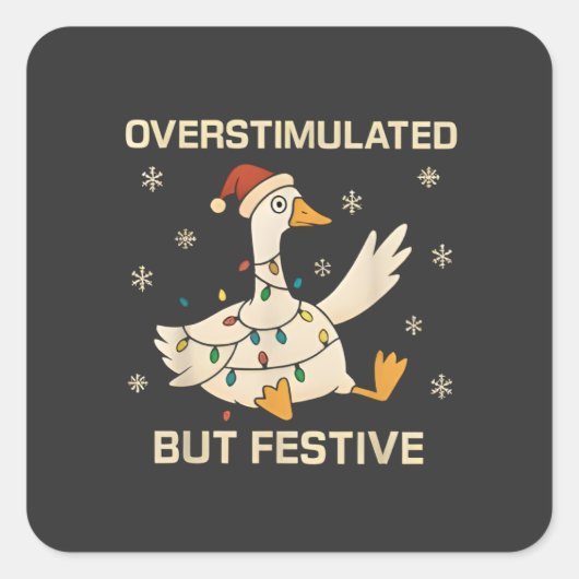 Overstimulated But Festive Christmas Goose Xmas  Vierkante Sticker (Voorkant)