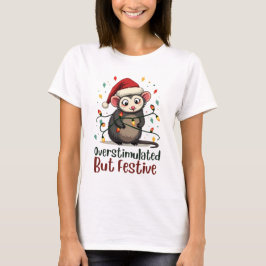 Overstimulated But Festive – Funny Christmas T-shirt