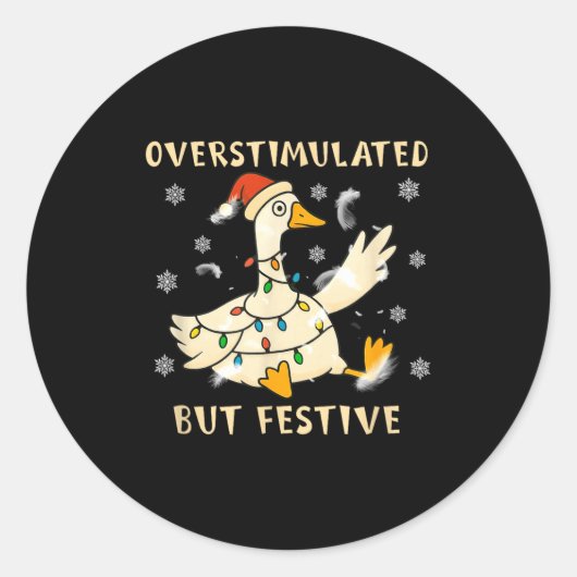 Overstimulated But Festive Goose Christmas Funny G Ronde Sticker (Voorkant)