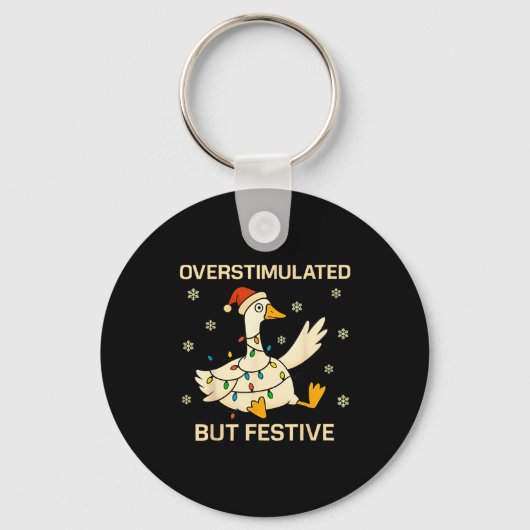 Overstimulated But Festive Goose Christmas Funny H Sleutelhanger (Voorkant)