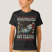 Overstimulated But Festive Ossum Christmas Ugly Sw T-shirt (Voorkant)