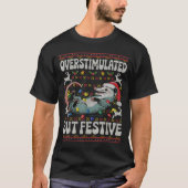 Overstimulated But Festive Ossum Christmas Ugly Sw T-shirt (Voorkant)