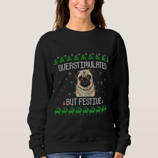 Overstimulated But Festive Pug Christmas Sweater (Voorkant)