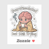 Overstimulated But Still Trying Sticker – Cute Men (Vel)