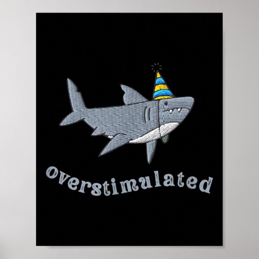 Overstimulated Hat Shark Funny Birthday,men,women  Poster (Voorkant)