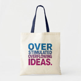 Overstimulated Overflowing Ideas ND Tote  Bag