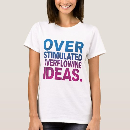 Overstimulated & Overflowing Ideas Neurodivergent T-shirt (Voorkant)