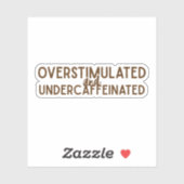 Overstimulatie en Ondergecaffineerd Sticker (Vel)