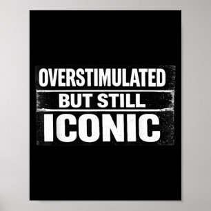 Overstimulatie Maar Iconisch Grappige Spreuk Sarca Poster