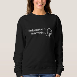 Overthinker Humor Long Sleeve Shirt