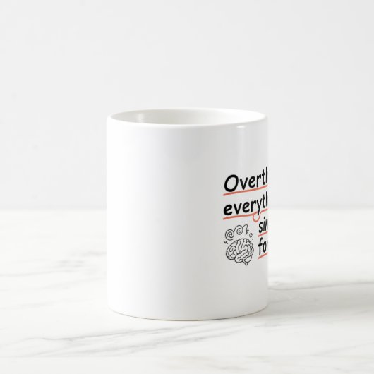 Overthinking Everything Since Forever Mug – Funny Koffiemok (Center)