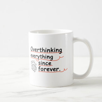 Overthinking Everything Since Forever Mug – Funny Koffiemok
