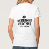 "Overthinking Everything Since Forever" T-shirt (Achterkant)