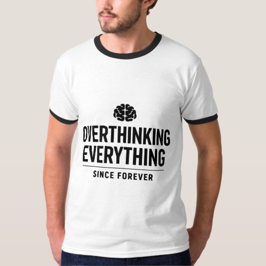"Overthinking Everything Since Forever" T-shirt (Voorkant)