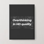 Overthinking in HD Quality Button (Voorkant)